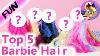 Top 5 Barbie Hair My Favorite Hair Of Barbie Dolls Toys For Kids
